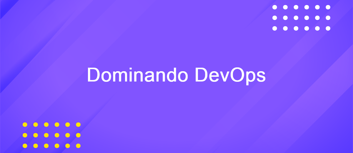 Dominando DevOps: conceptos clave, herramientas y mejores prácticas