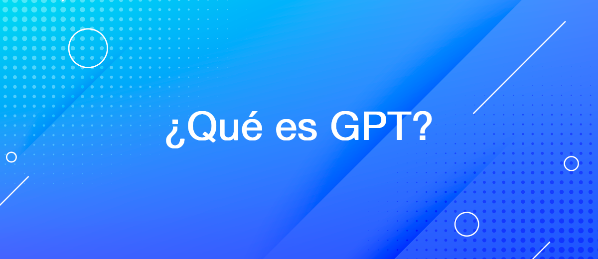 GPT: Qué es, formas de aplicación, desarrollo