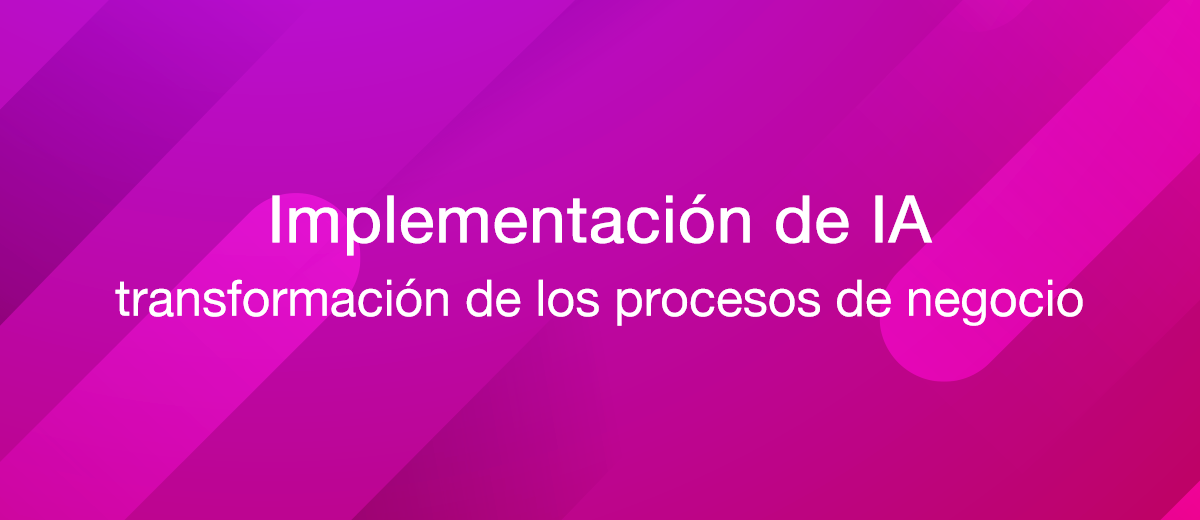 Implementación de IA: transformando los procesos comerciales