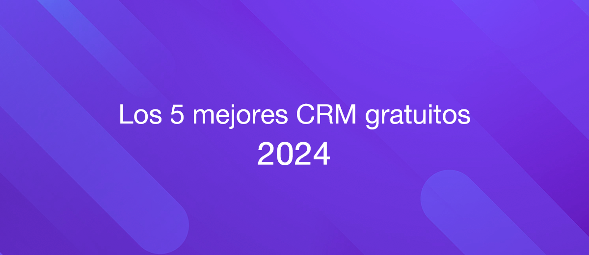 Los 5 mejores software CRM gratuitos en 2024