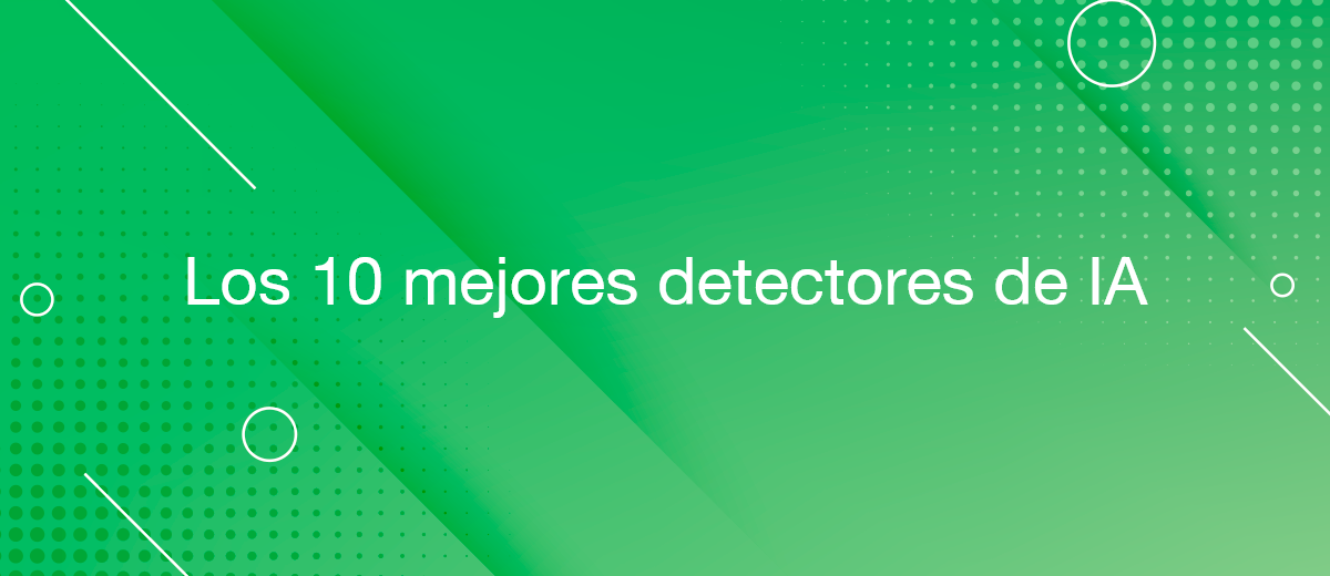 Las 10 mejores herramientas de detección de IA