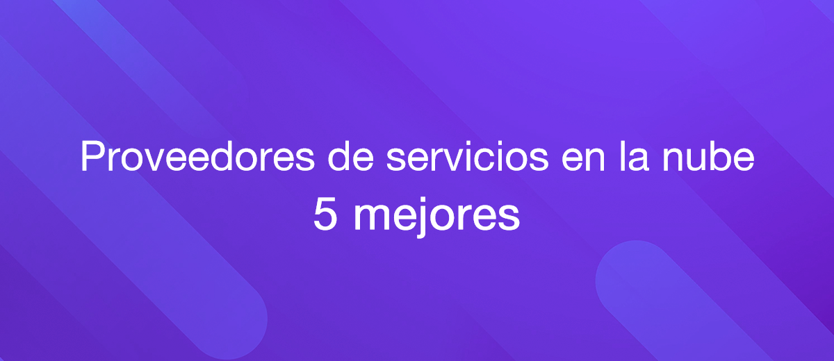 Los 5 mejores proveedores de servicios en la nube