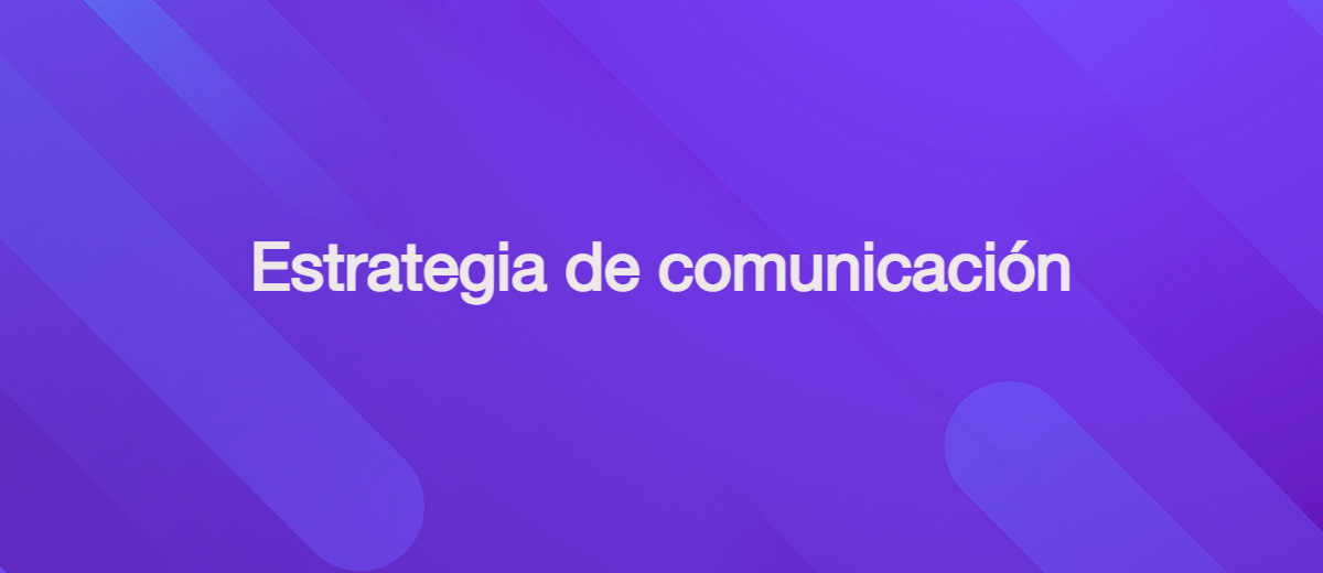 ¿Qué es una estrategia de comunicación y cómo construirlo?