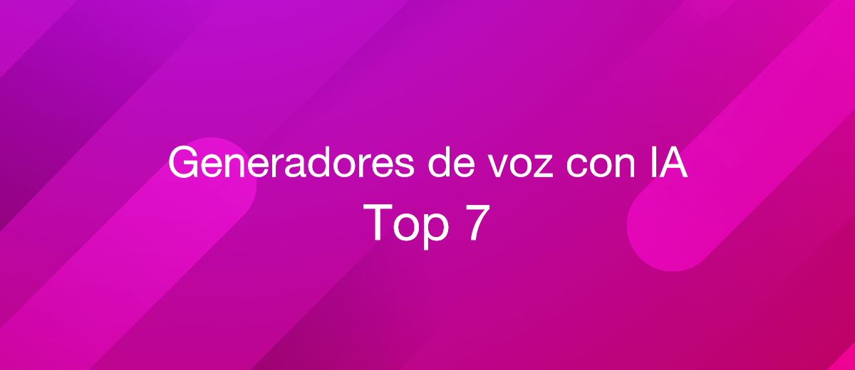 Top 7 generadores de voz con IA