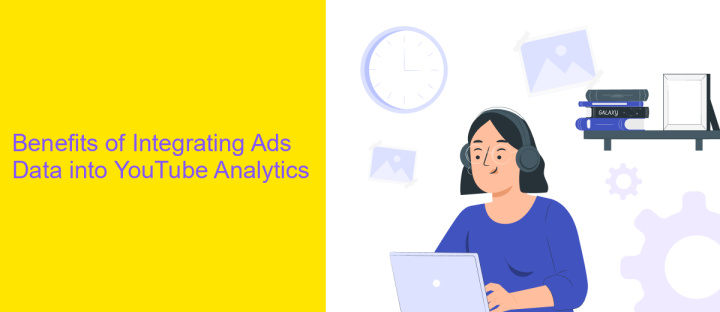 Benefits of Integrating Ads Data into YouTube Analytics