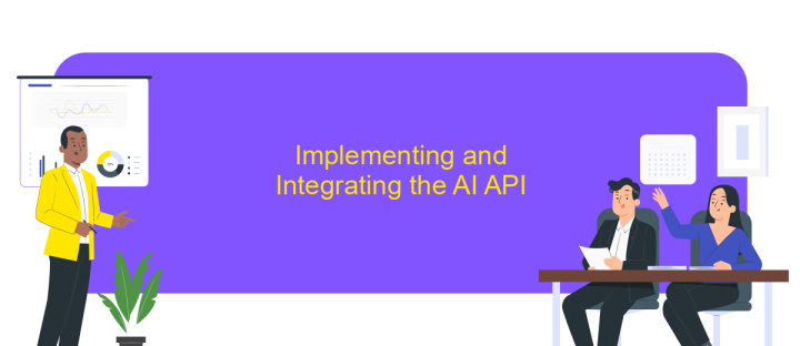 Implementing and Integrating the AI API