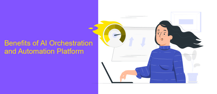 Benefits of AI Orchestration and Automation Platform