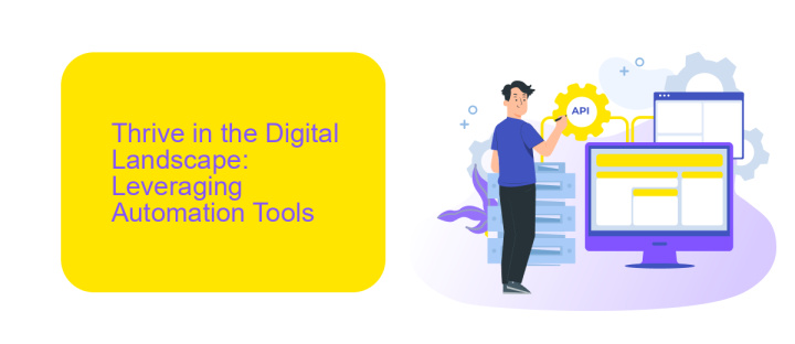 Thrive in the Digital Landscape: Leveraging Automation Tools