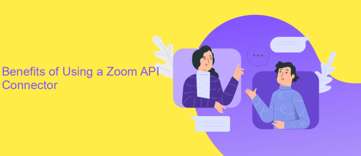 Benefits of Using a Zoom API Connector