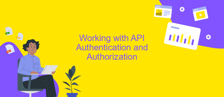 Working with API Authentication and Authorization