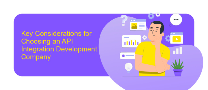 Key Considerations for Choosing an API Integration Development Company