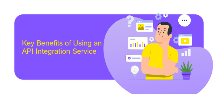 Key Benefits of Using an API Integration Service