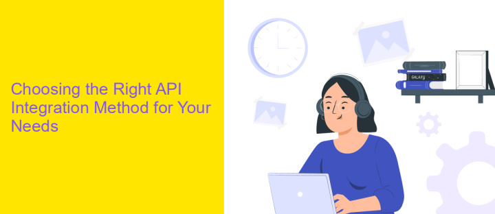 Choosing the Right API Integration Method for Your Needs