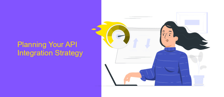 Planning Your API Integration Strategy