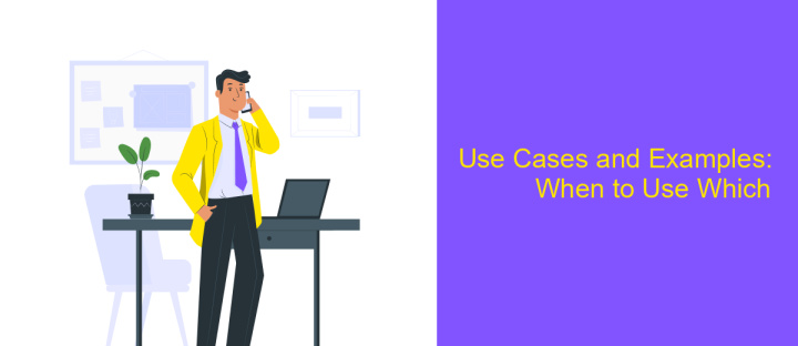 Use Cases and Examples: When to Use Which