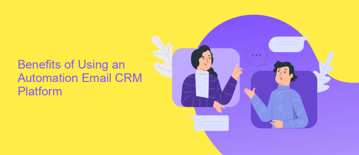 Benefits of Using an Automation Email CRM Platform