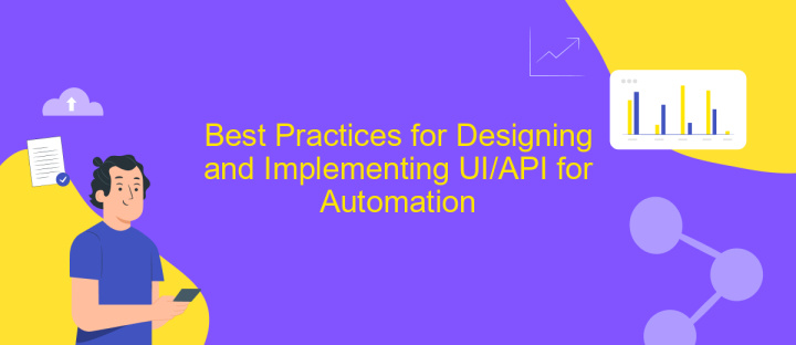 Best Practices for Designing and Implementing UI/API for Automation