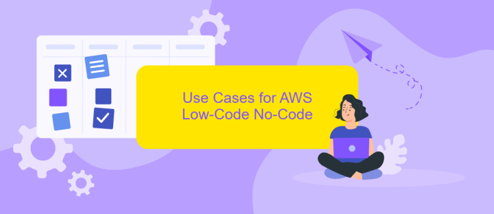 Use Cases for AWS Low-Code No-Code