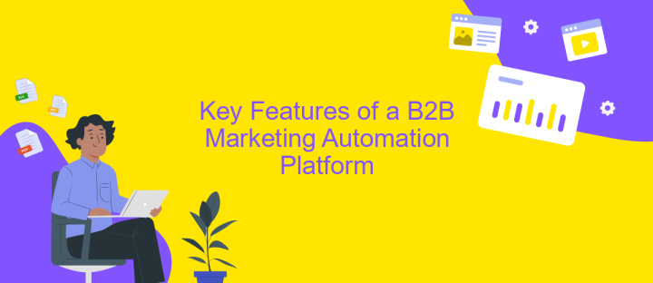 Key Features of a B2B Marketing Automation Platform