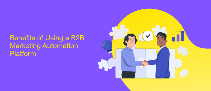 Benefits of Using a B2B Marketing Automation Platform