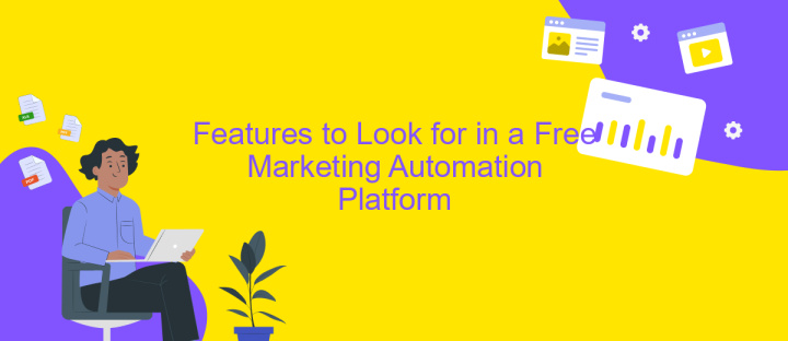 Features to Look for in a Free Marketing Automation Platform