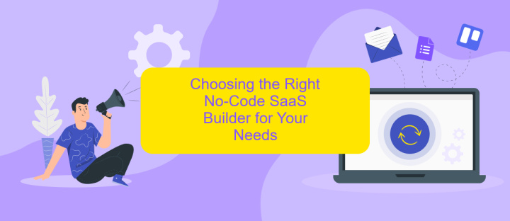 Choosing the Right No-Code SaaS Builder for Your Needs