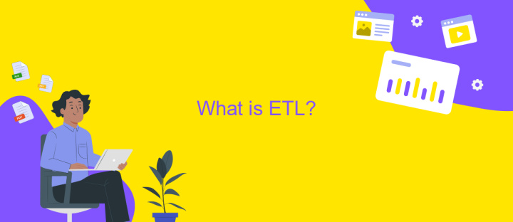 What is ETL?