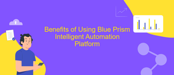 Benefits of Using Blue Prism Intelligent Automation Platform