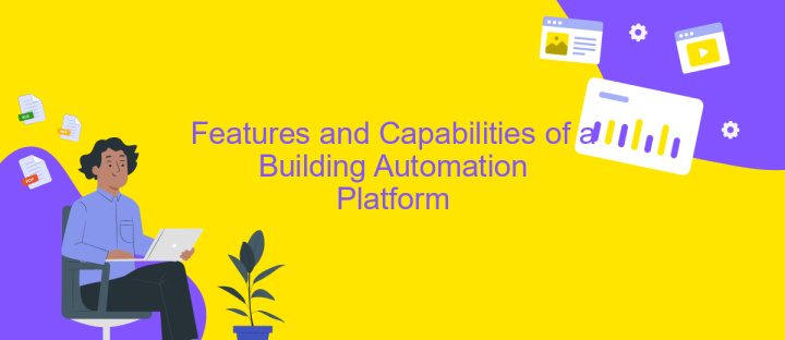 Features and Capabilities of a Building Automation Platform