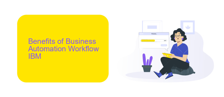 Benefits of Business Automation Workflow IBM