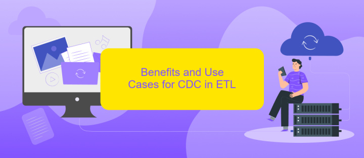 Benefits and Use Cases for CDC in ETL