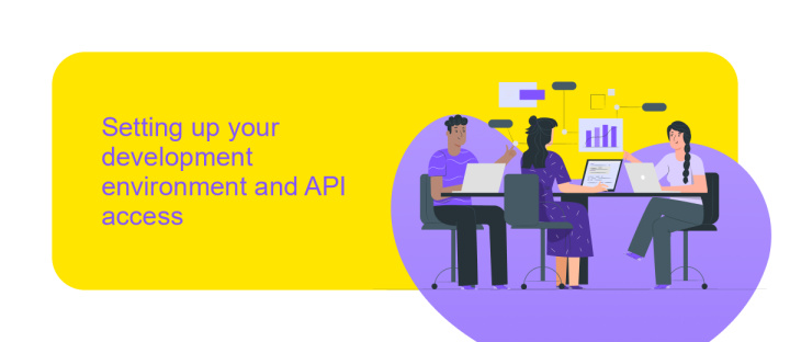 Setting up your development environment and API access