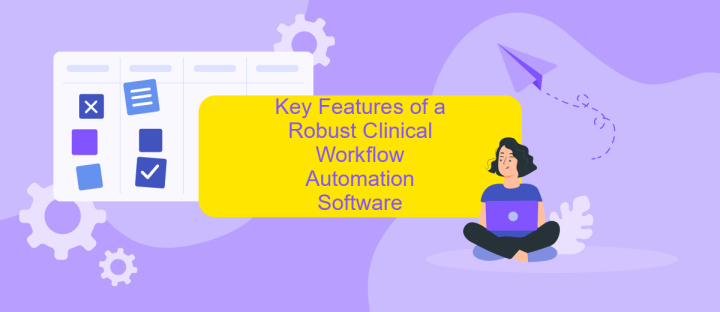 Key Features of a Robust Clinical Workflow Automation Software