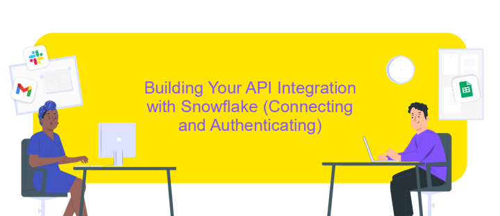 Building Your API Integration with Snowflake (Connecting and Authenticating)