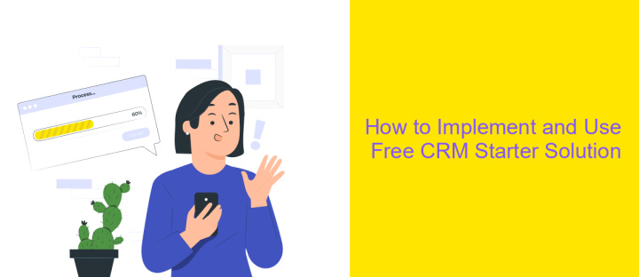 How to Implement and Use Free CRM Starter Solution