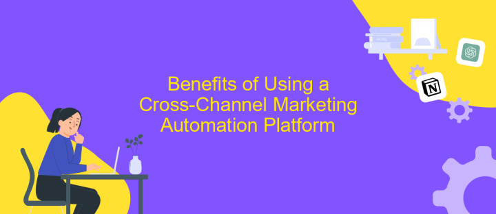 Benefits of Using a Cross-Channel Marketing Automation Platform