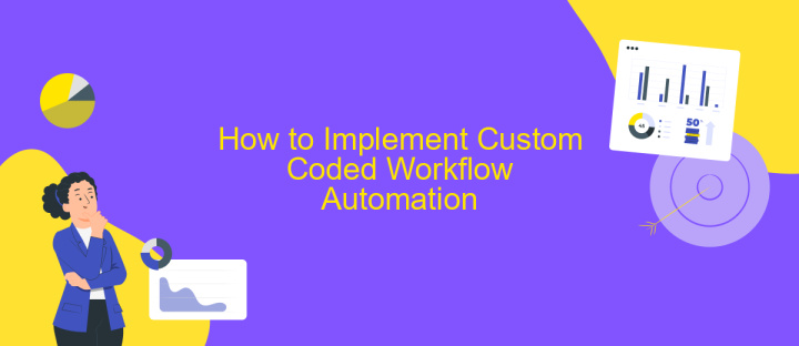 How to Implement Custom Coded Workflow Automation