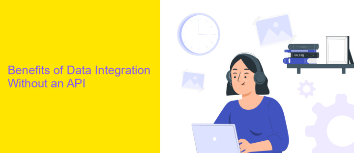 Benefits of Data Integration Without an API