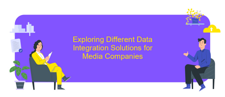 Exploring Different Data Integration Solutions for Media Companies