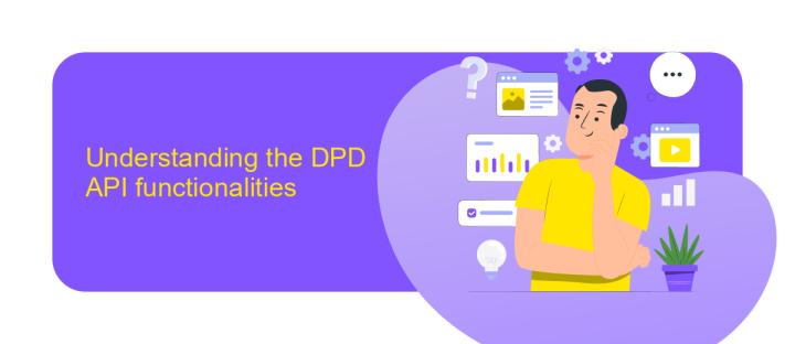 Understanding the DPD API functionalities