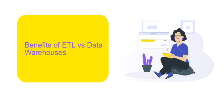 Benefits of ETL vs Data Warehouses