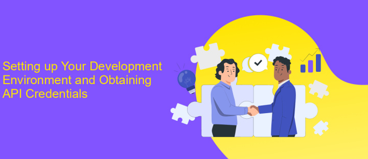 Setting up Your Development Environment and Obtaining API Credentials