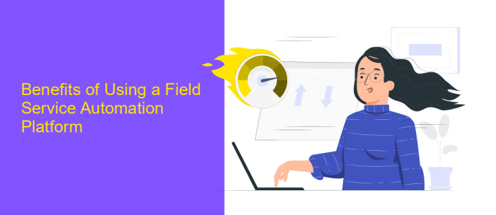 Benefits of Using a Field Service Automation Platform