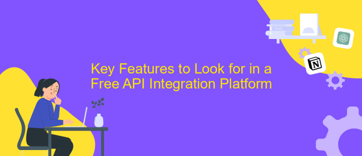 Key Features to Look for in a Free API Integration Platform