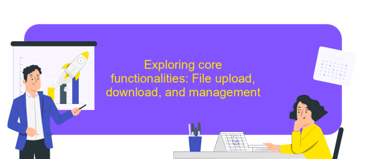 Exploring core functionalities: File upload, download, and management