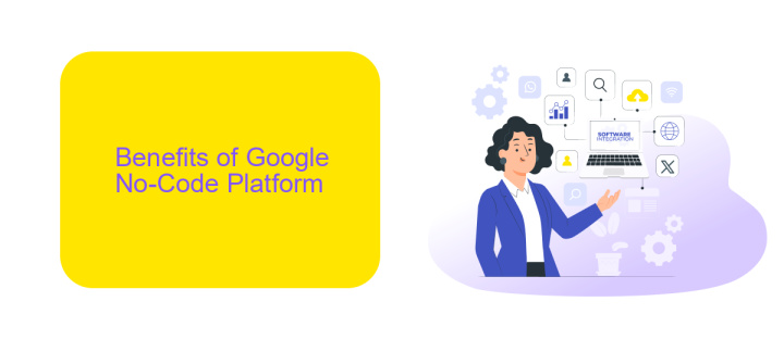 Benefits of Google No-Code Platform