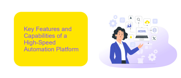 Key Features and Capabilities of a High-Speed Automation Platform