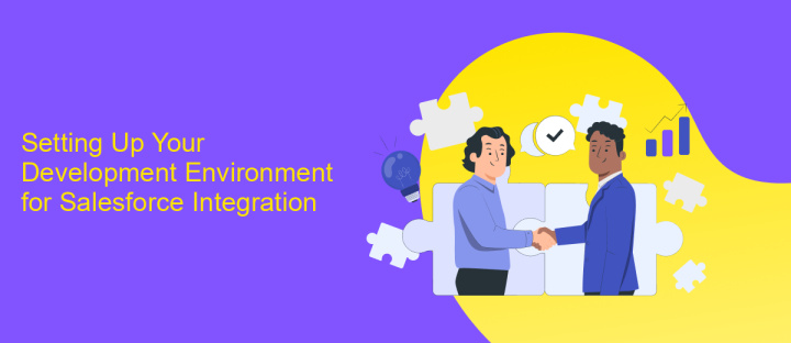 Setting Up Your Development Environment for Salesforce Integration