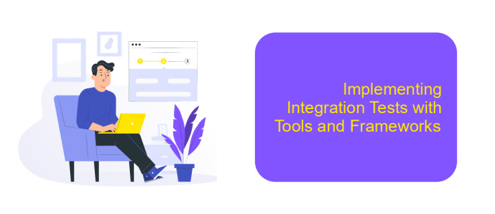 Implementing Integration Tests with Tools and Frameworks