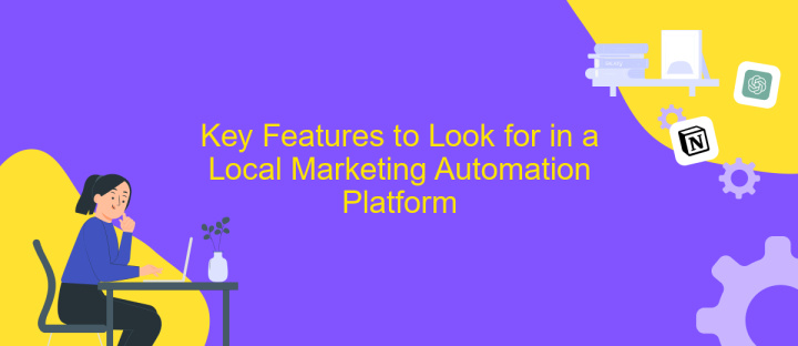 Key Features to Look for in a Local Marketing Automation Platform